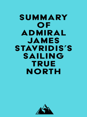cover image of Summary of Admiral James Stavridis's Sailing True North